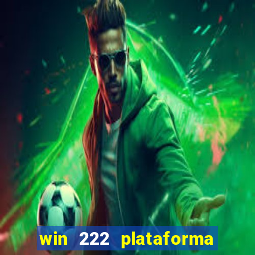 win 222 plataforma de jogos